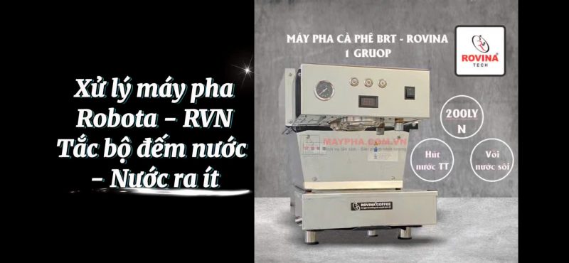 Hướng dẫn xử lý lỗi máy pha Robota Rovina tắc bộ đếm nước - nước ra ít