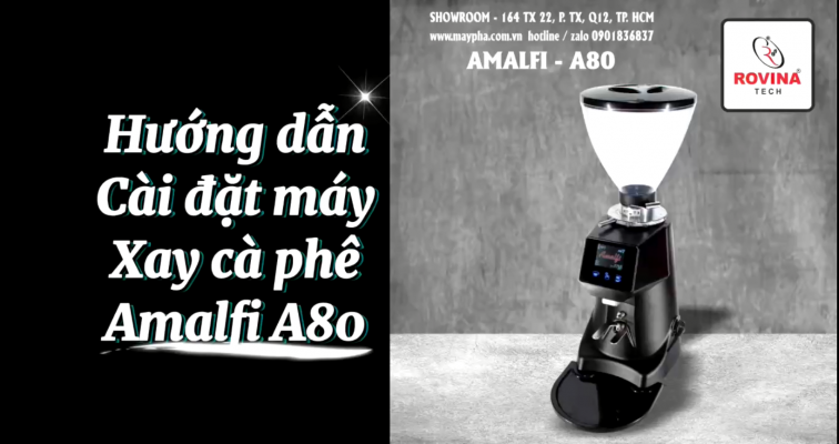 Hướng dẫn cài đặt máy xay cafe amalfi A80