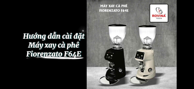 Hướng dẫn cài đặt máy xay Fiorenzato f64e V2